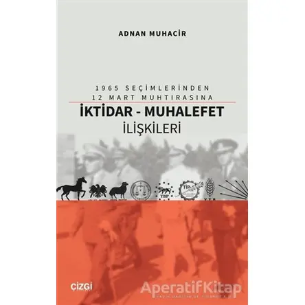 İktidar - Muhalefet İlişkileri - Adnan Muhacir - Çizgi Kitabevi Yayınları