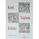 Kent Toplum Kültür - Neslihan Sam - Ezgi Kitabevi Yayınları