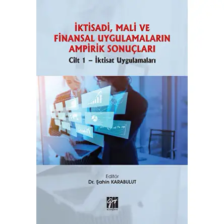İktisadi, Mali ve Finansal Uygulamaların Ampirik Sonuçları - Şahin Karabulut - Gazi Kitabevi