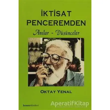 İktisat Penceremden Anılar - Düşünceler - Oktay Yenal - Homer Kitabevi