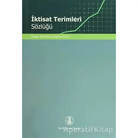 İktisat Terimleri Sözlüğü - Kolektif - Türk Dil Kurumu Yayınları