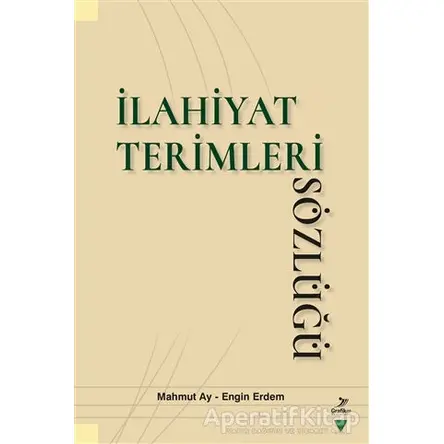 İlahiyat Terimleri Sözlüğü - Engin Erdem - Grafiker Yayınları