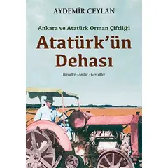 Ankara ve Atatürk Orman Çiftliği: Atatürkün Dehası - Aydemir Ceylan - İleri Yayınları