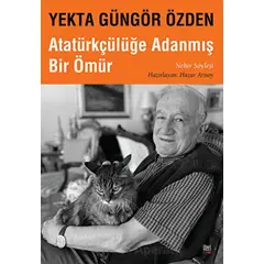 Yekta Güngör Özden : Atatürkçülüğe Adanmış Bir Ömür - Kolektif - İleri Yayınları