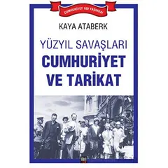 Yüzyıl Savaşları: Cumhuriyet ve Tarikat - Kaya Ataberk - İleri Yayınları