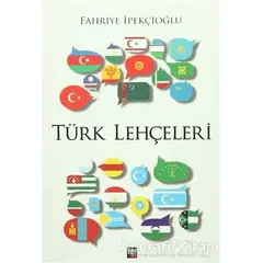 Türk Lehçeleri - Fahriye İpekçioğlu - İleri Yayınları