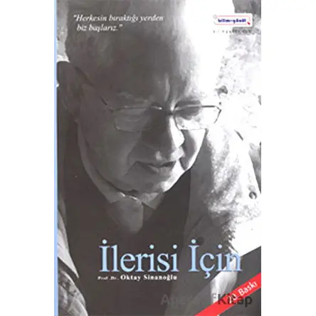 İlerisi İçin - Oktay Sinanoğlu - Bilim & Gönül Yayınevi