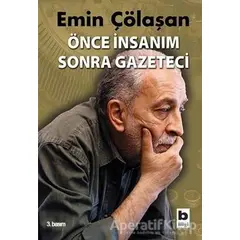 Önce İnsanım Sonra Gazeteci - Emin Çölaşan - Bilgi Yayınevi