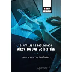 Dijitalleşme Bağlamında Birey, Toplum ve İletişim - Kolektif - Eğitim Yayınevi - Bilimsel Eserler