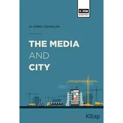 The Media and City - Kübra Özarslan - Eğitim Yayınevi - Bilimsel Eserler