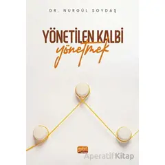 Yönetilen Kalbi Yönetmek - Nurgül Soydaş - Nobel Bilimsel Eserler