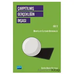 Çarpıtılmış Gerçekliğin İnşası Cilt 2 - Nihal Sepetci - Nobel Akademik Yayıncılık