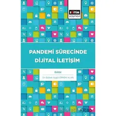 Pandemi Sürecinde Dijital İletişim - Gülseli Aygül Ernek Alan - Eğitim Yayınevi - Bilimsel Eserler