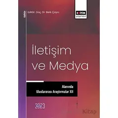 İletişim ve Medya Alanında Uluslararası Araştırmalar XII