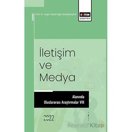 İletişim Ve Medya Alanında Uluslararası Araştırmalar VIII