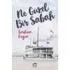 Ne Güzel Bir Sabah - Serhan Ergin - İletişim Yayınevi