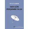 Her Gün Perşembe Olsa - Attila Şenkon - İletişim Yayınevi