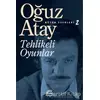 Tehlikeli Oyunlar - Oğuz Atay - İletişim Yayınevi