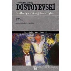Ezilmiş ve Aşağılanmışlar - Fyodor Mihayloviç Dostoyevski - İletişim Yayınevi