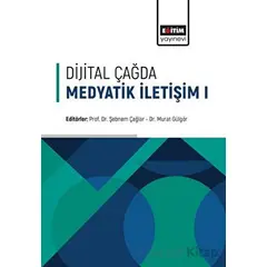 Dijital Çağda Medyatik İletişim - 1 - Murat Gülgör - Eğitim Yayınevi - Bilimsel Eserler