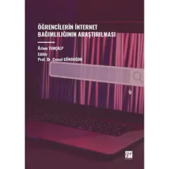 Öğrencilerin İnternet Bağımlılığının Araştırılması - Özlem Tunçalp - Gazi Kitabevi