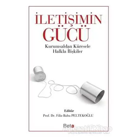 İletişimin Gücü - Filiz Balta Peltekoğlu - Beta Yayınevi