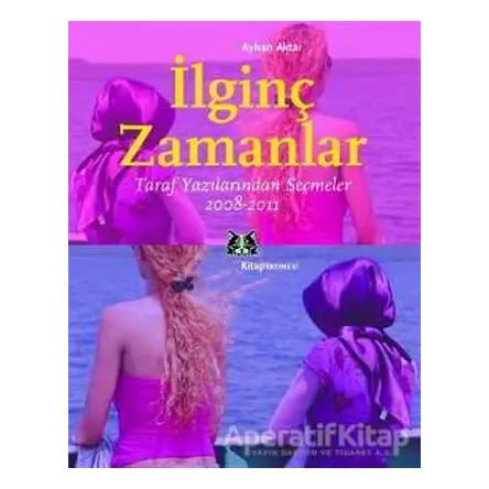 İlginç Zamanlar - Ayhan Aktar - Kitap Yayınevi