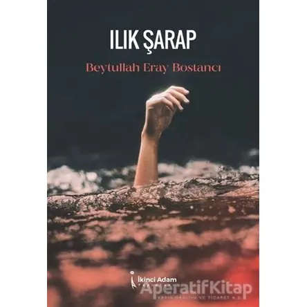 Ilık Şarap - Beytullah Eray Bostancı - İkinci Adam Yayınları