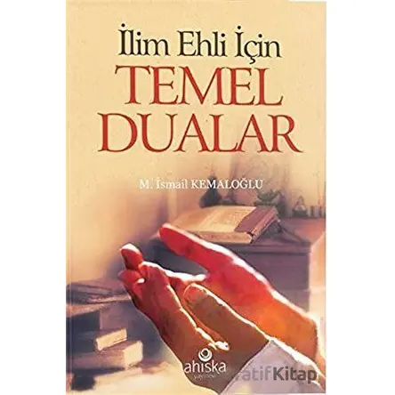İlim Ehli İçin Temel Dualar (Cep Boy) - M. İsmail Kemaloğlu - Ahıska Yayınevi