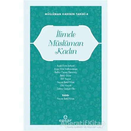 İlimde Müslüman Kadın - Kolektif - Ensar Neşriyat