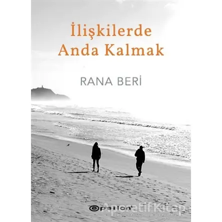 İlişkilerde Anda Kalmak - Rana Beri - Epsilon Yayınevi