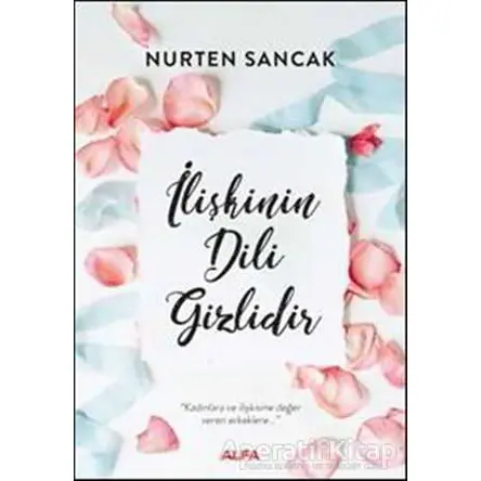 İlişkinin Dili Gizlidir - Nurten Sancak - Alfa Yayınları