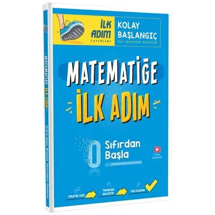 İlk Adım Matematiğe İlk Adım Sıfırdan Kolay Başlangıç Kitabı