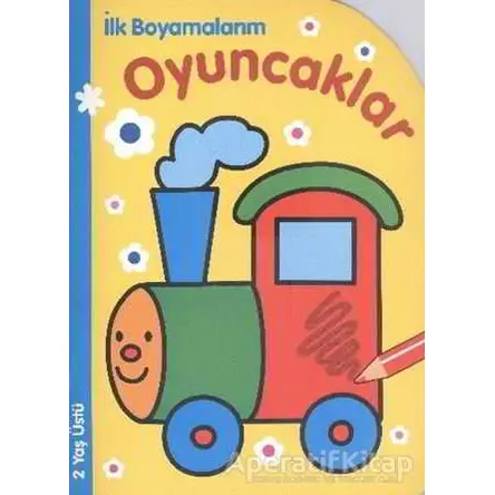 İlk Boyamalarım : Oyuncaklar - Kolektif - Parıltı Yayınları