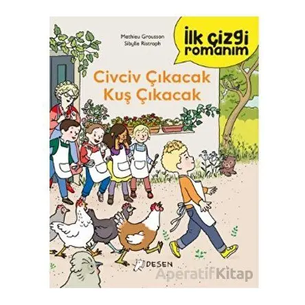 İlk Çizgi Romanım: Civciv Çıkacak Kuş Çıkacak - Mathieu Grousson - Desen Yayınları