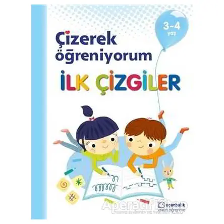 İlk Çizgiler- Çizerek Öğreniyorum 3-4 Yaş - Kolektif - Uçanbalık Yayıncılık