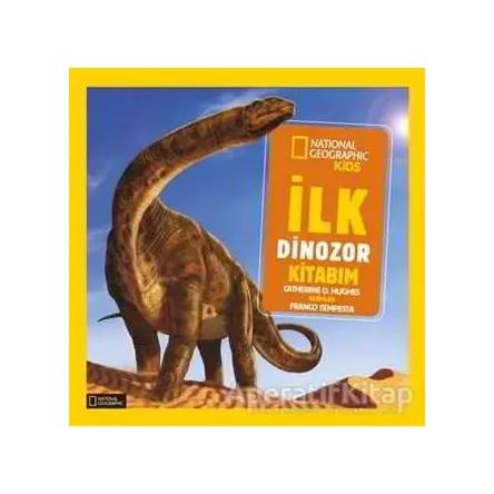 İlk Dinozor Kitabım - Catherine D. Hughes - Beta Kids