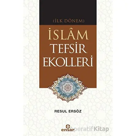 (İlk Dönem) İslam Tefsir Ekolleri - Resul Ersöz - Ensar Neşriyat