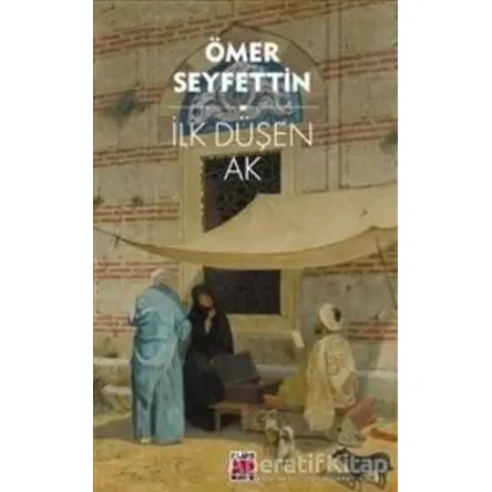 İlk Düşen Ak - Ömer Seyfettin - Elips Kitap