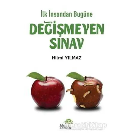 İlk İnsandan Bugüne Değişmeyen Sınav - Hilmi Yılmaz - Ahir Zaman