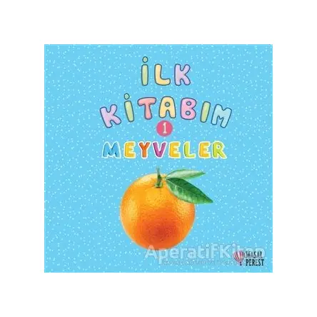 İlk Kitabım 1 - Meyveler - Ilgaz Gökırmaklı - Masalperest