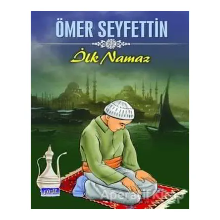 İlk Namaz - Ömer Seyfettin - Parıltı Yayınları