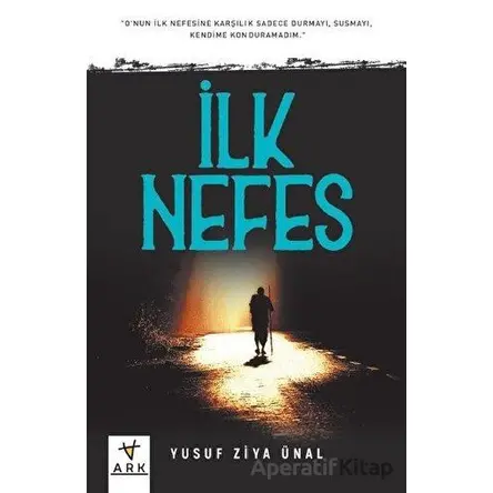 İlk Nefes - Yusuf Ziya Ünal - Ark Kitapları