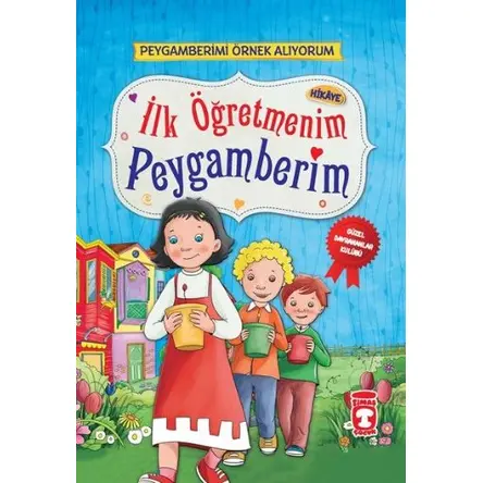 İlk Öğretmenim Peygamberim - Nur Kutlu - Timaş Çocuk