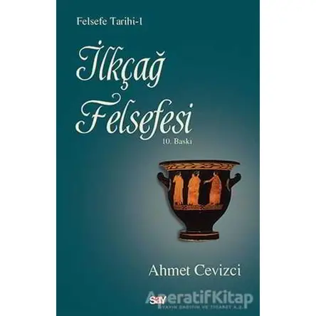 İlkçağ Felsefesi Tarihi - Ahmet Cevizci - Say Yayınları