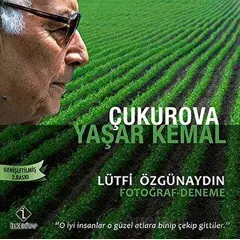 Çukurova Yaşar Kemal - Lütfi Özgünaydın - İlke Kitap