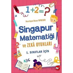 Singapur Matematiği ve Zeka Oyunları - 1. Sınıflar İçin - Hasan Topdemir - Beyaz Balina Yayınları