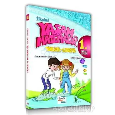 İlkokul Yaşam ve Matematik Toplama-Çıkarma 1. Kitap (6-9 Yaş) - Mehmet Çağlar - Özgül Yayınları