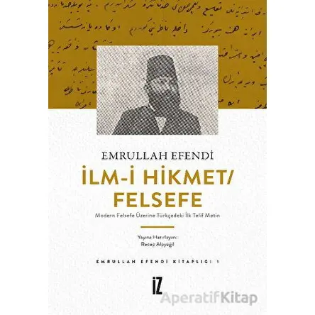 İlm-i Hikmet/Felsefe - Modern Felsefe Üzerine Türkçedeki İlk Telif Metin