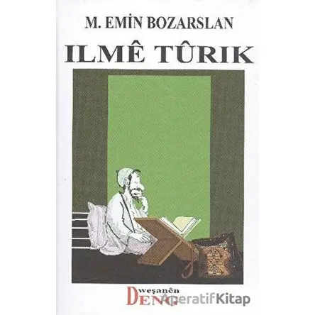 Ilme Turık - M. Emin Bozarslan - Deng Yayınları